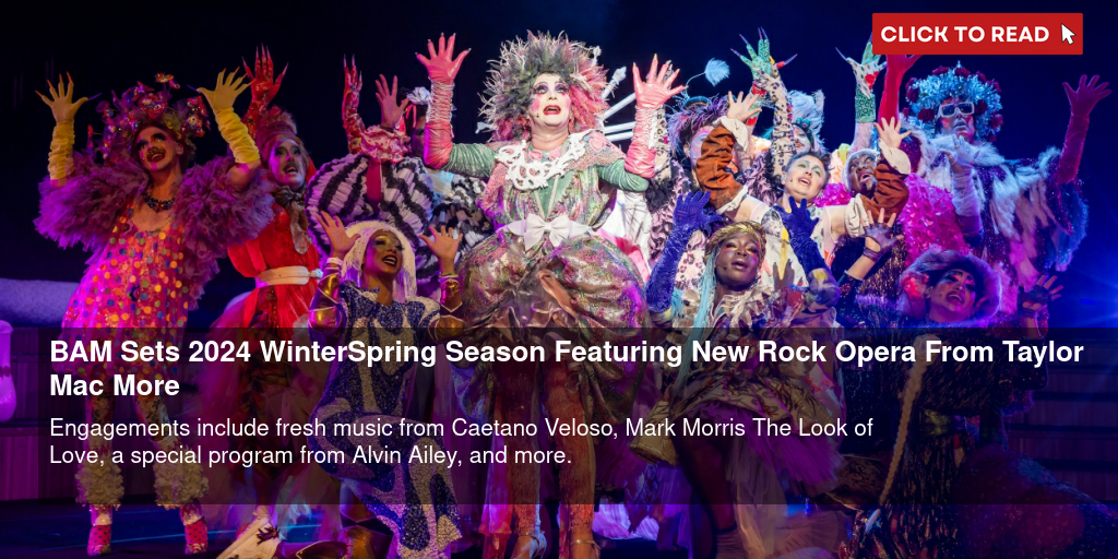 BAM Sets 2024 Winter/Spring Season Featuring New Rock Opera From Taylor Mac & More - Vimarsana News
