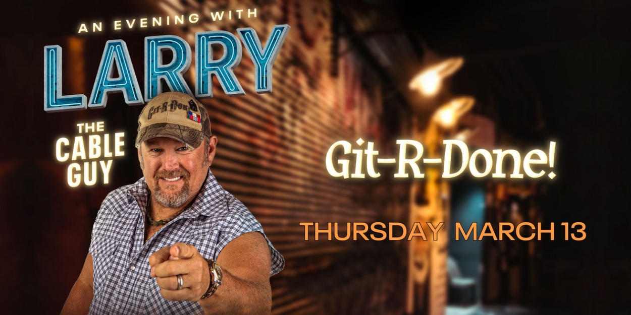 AN EVENING WITH LARRY THE CABLE GUY Comes To Barbara B. Mann Performing Arts Hall In March 2025  Image