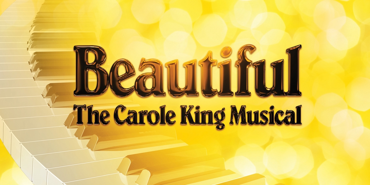 BEAUTIFUL: THE CAROLE KING MUSICAL Comes to La Mirada Next Month 
