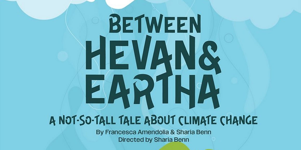 BETWEEN HEVAN & EARTHA: A Not So Tall Tale About Climate Change is Coming to Harrisburg 
