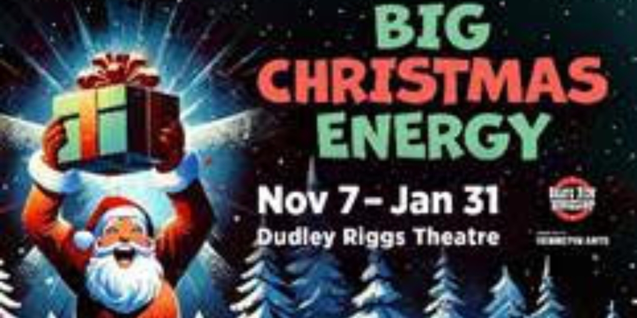 BIG CHRISTMAS ENERGY Comes to Dudley Riggs Theatre  Image