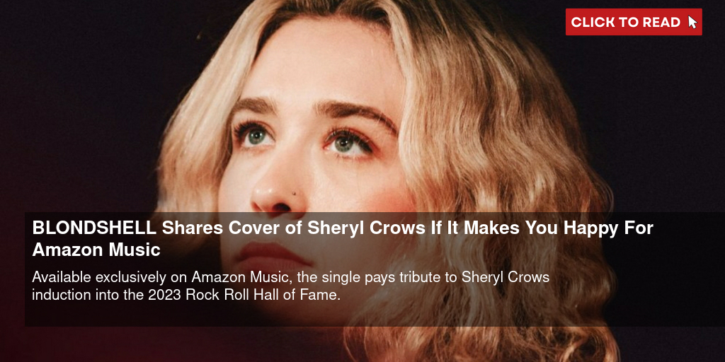 BLONDSHELL Shares Cover of Sheryl Crow's 'If It Makes You Happy' For Amazon Music - Vimarsana News