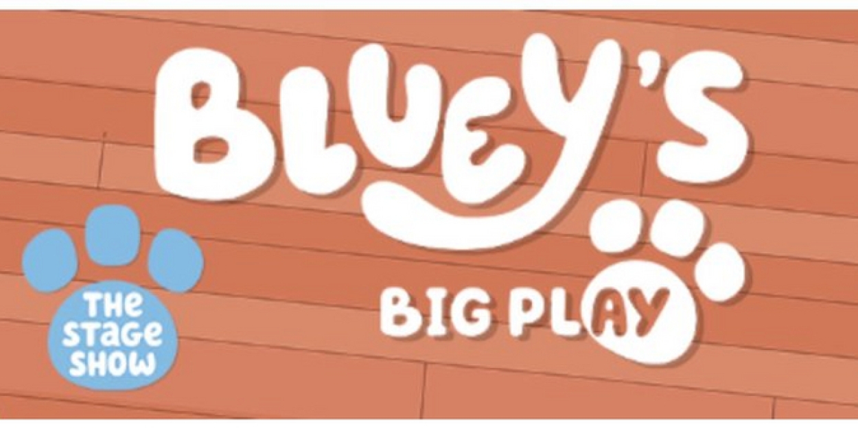 BLUEY'S BIG PLAY THE STAGE SHOW to Return to BroadwaySF  Image