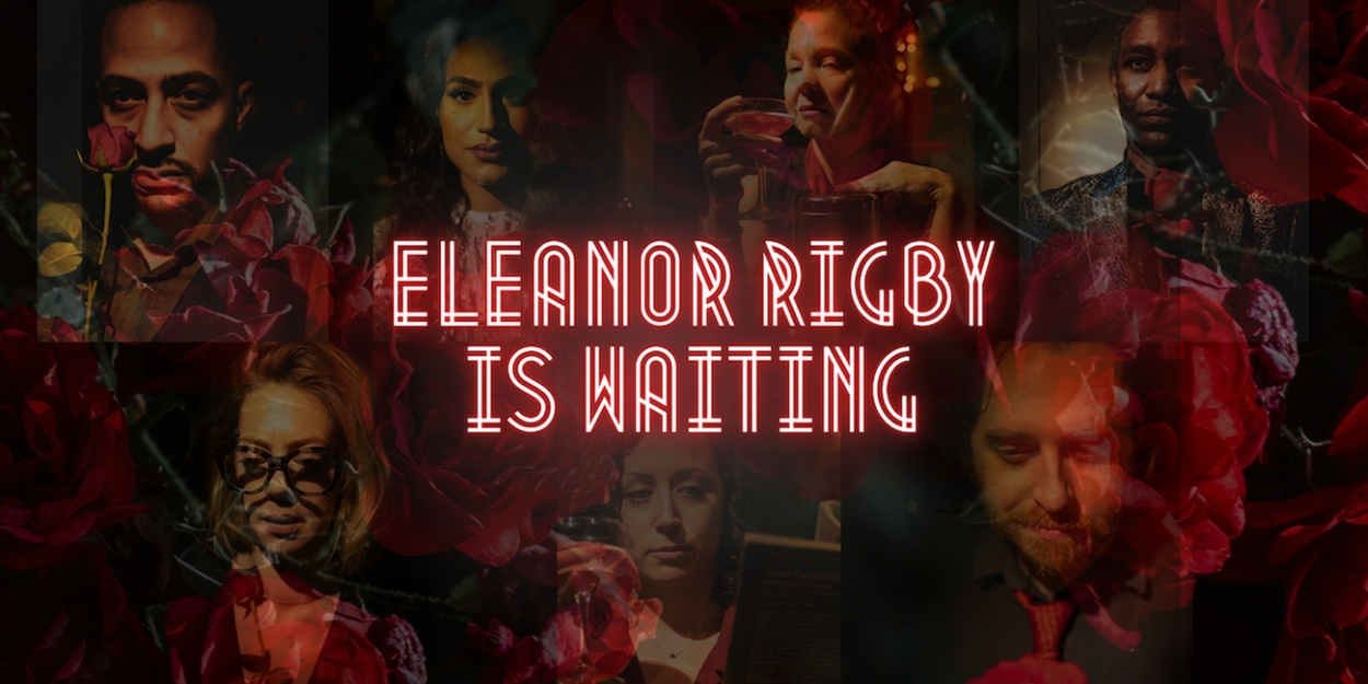 Boundless Theater to Present ELEANOR RIGBY IS WAITING Immersive Experience  Image