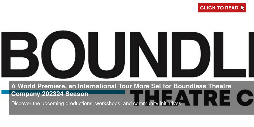 A World Premiere, an International Tour & More Set for Boundless Theatre Company 2023-24 Season - Vimarsana News