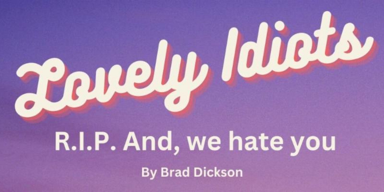 LOVELY IDIOTS by Brad Dickson to Have Industry Reading at Open Jar Studios  Image