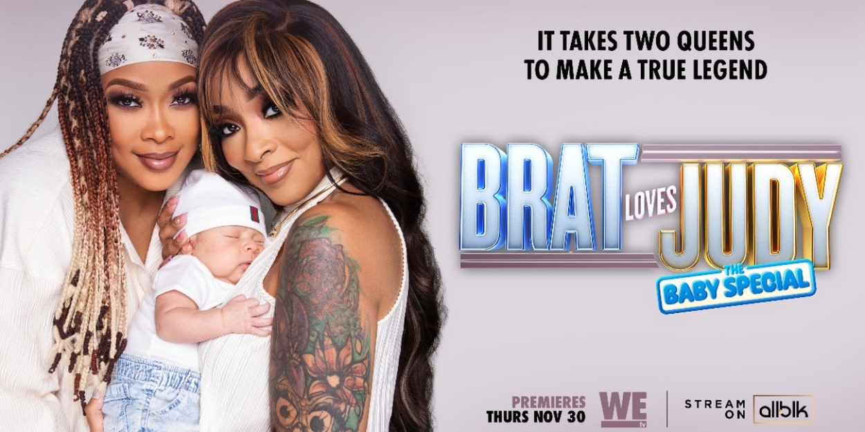 BRAT LOVES JUDY: THE BABY SPECIAL Premieres Tonight on WeTV 