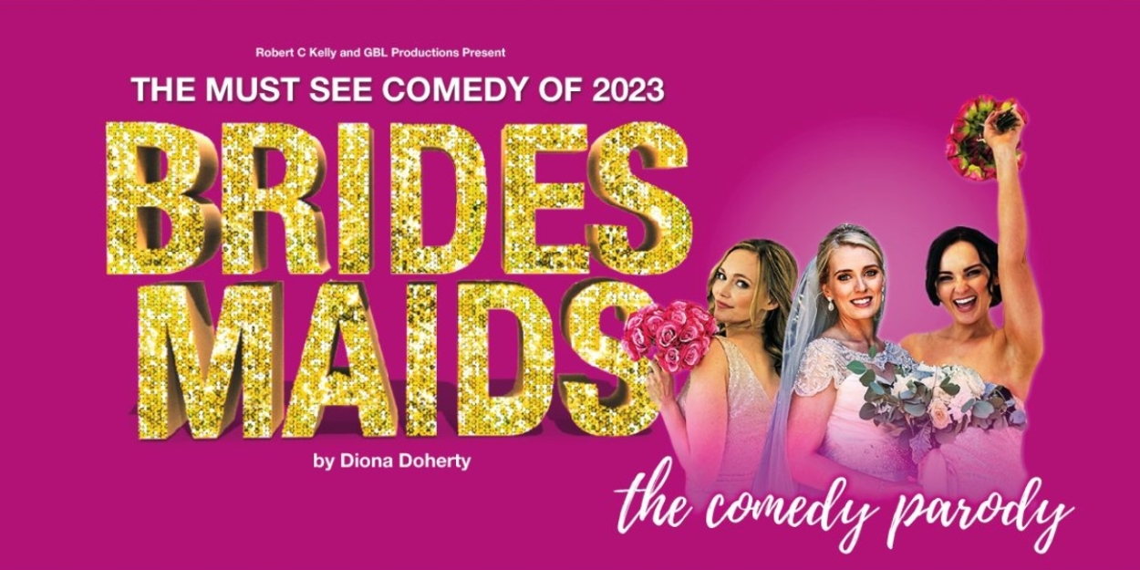 BRIDESMAIDS is Coming to 3Olympia Theatre This August 
