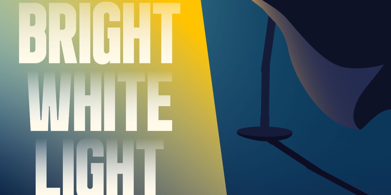 BRIGHT WHITE LIGHT Comes to New York City Fringe Festival  Image