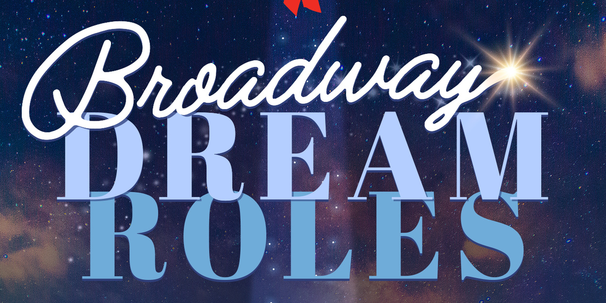 BROADWAY DREAM ROLES Will Return This April to Benefit Broadway Cares/Equity Fights AIDS BROADWAY DREAM ROLES Will Return This April to Benefit Broadway Cares/Equity Fights AIDS