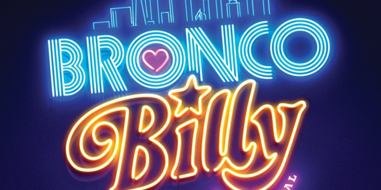 BRONCO BILLY – THE MUSICAL To Release Live Original London Cast Recording October 24