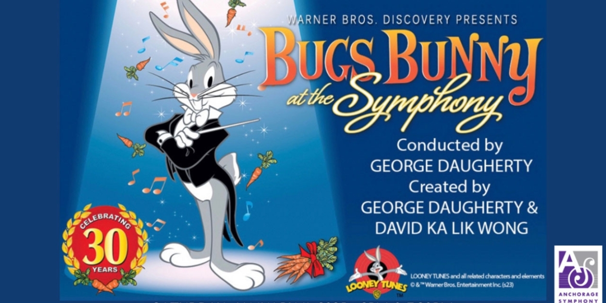 BUGS BUNNY AT THE SYMPHONY Comes to Alaska PAC