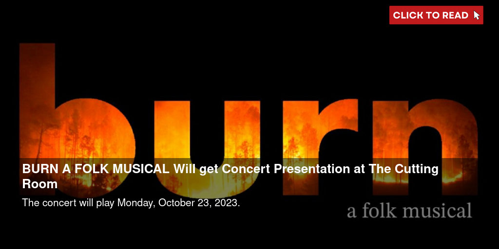 BURN – A FOLK MUSICAL Will get Concert Presentation at The Cutting Room - Vimarsana News
