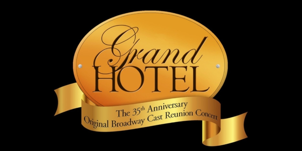 GRAND HOTEL Original Broadway Cast to Celebrate Show's 35th Anniversary at 54 Below  Image