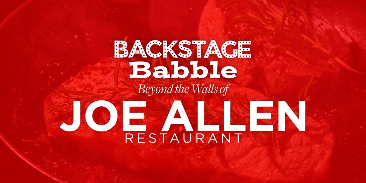 Backstage Babble: Beyond the Walls of Joe Allen Restaurant Comes to 54 Below  Image