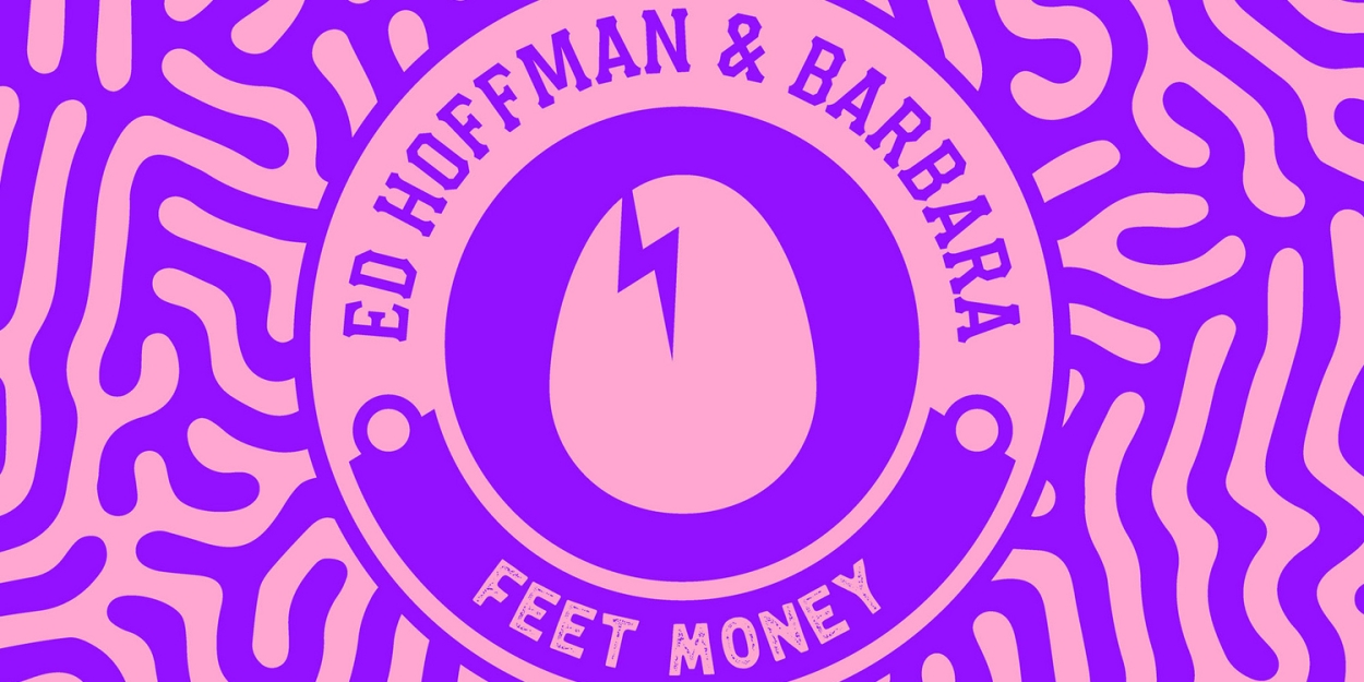 Barbara & Ed Hoffman Combine On Infectious Single 'Feet Money' 