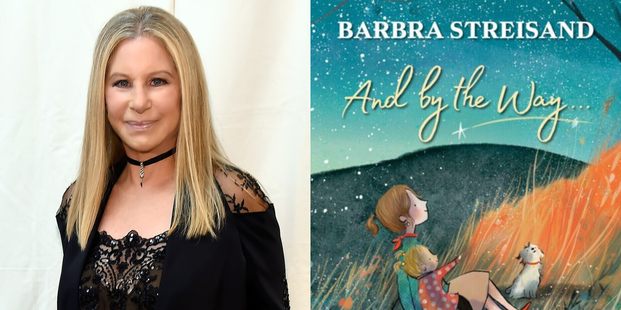 Barbra Streisand Will Release Children’s Book ‘And By The Way…’ Barbra Streisand Will Release Children’s Book ‘And By The Way…’