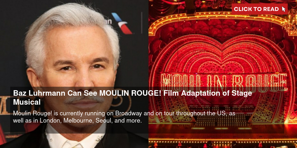 Baz Luhrmann Can 'Absolutely' See MOULIN ROUGE! Film Adaptation of Stage Musical - Vimarsana News