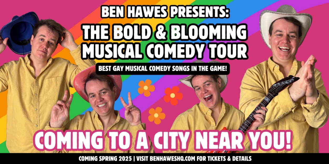 Ben Hawes' THE BOLD AND BLOOMING MUSICAL COMEDY TOUR Sets Spring Dates  Image