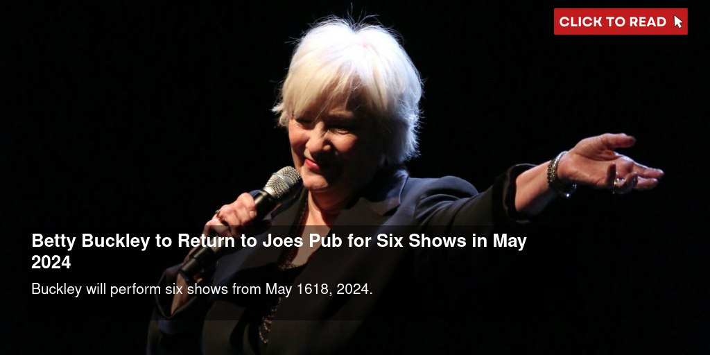 Betty Buckley to Return to Joe's Pub for Six Shows in May 2024