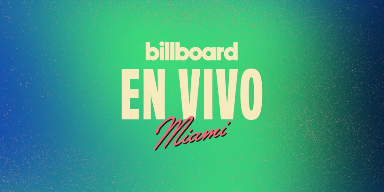 Billboard Latin Music Week 'En Vivo' Concert Series Lineup Unveiled 