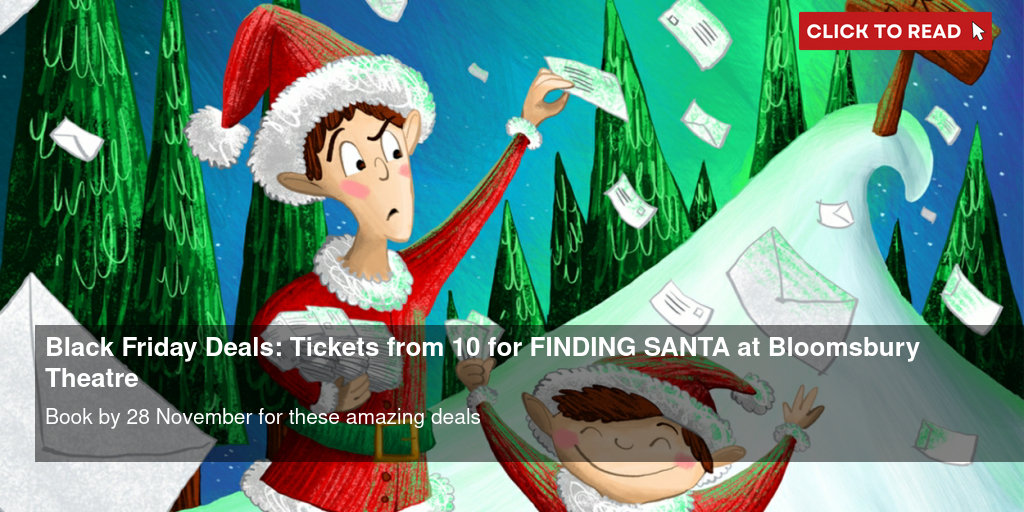 Black Friday Deals: Tickets from £10 for FINDING SANTA at Bloomsbury Theatre - Vimarsana News