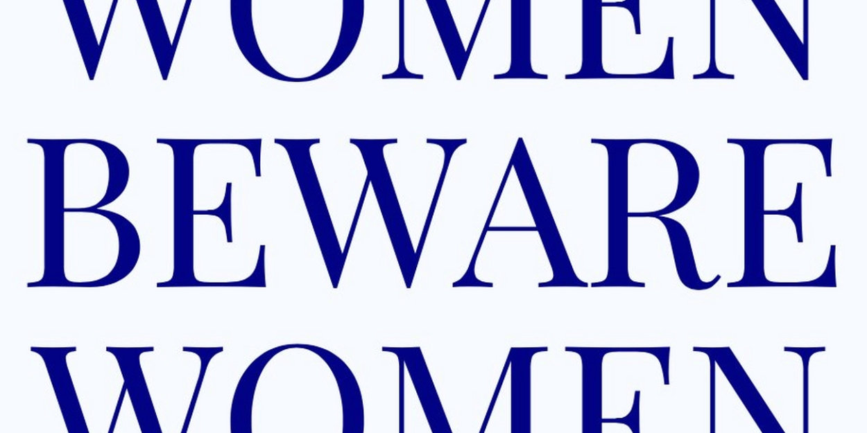 Blue In The Right Way Announces Cast And Creative Team For Its Inaugural Production: WOMEN BEWARE WOMEN 