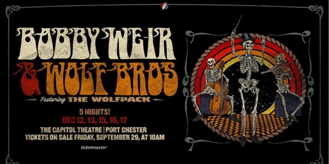 Bobby Weir & Wolf Bros Ft. The Wolfpack Announce Five Nights This December at the Capitol Theatre in New York 