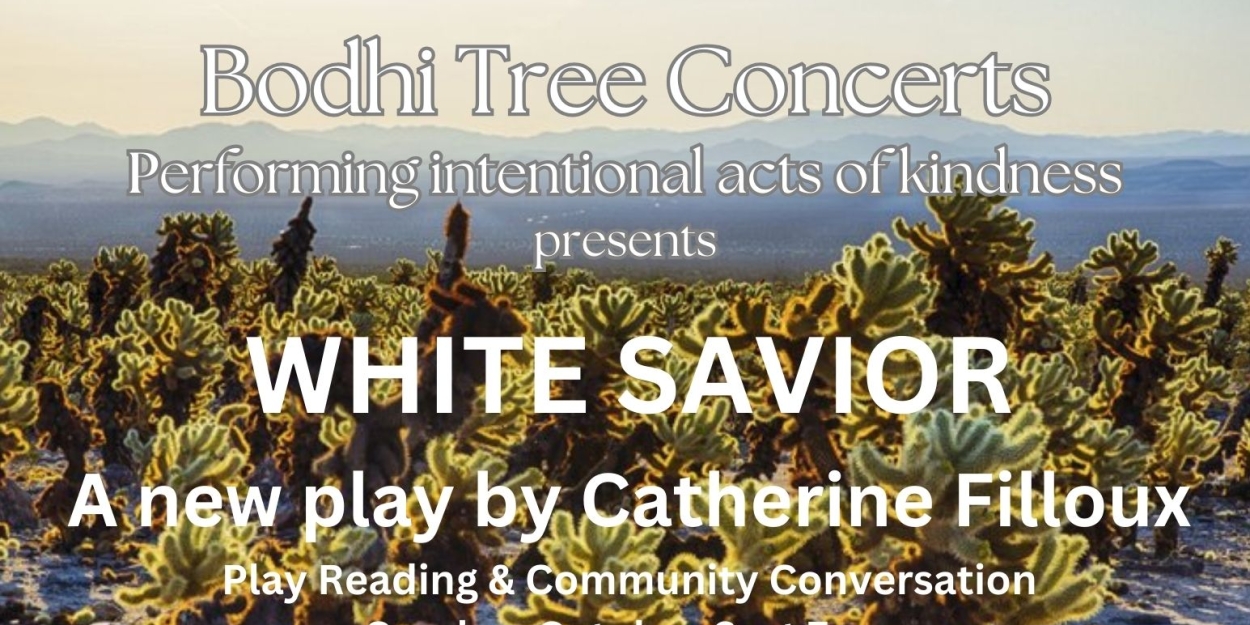 Bodhi Tree Concerts Presents First Ever Reading Of New PlayWHITE SAVIOR By Catherine Filloux  Image