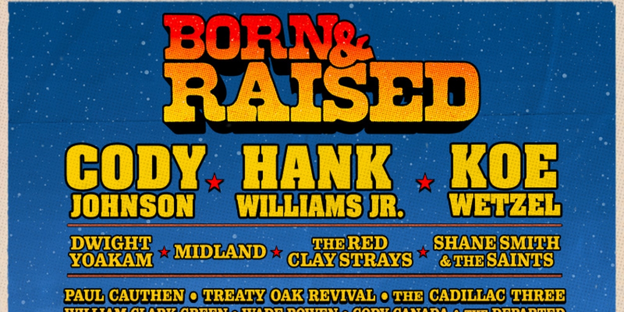 Born & Raised Festival Includes Cody Johnson, Hank Williams Jr., and More 