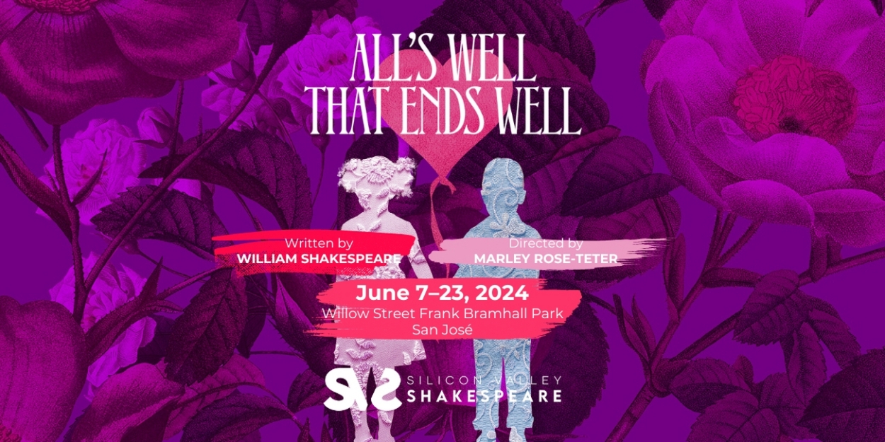ALL'S WELL THAT ENDS WELL to Kick Off Silicon Valley Shakespeare's Summer Season 