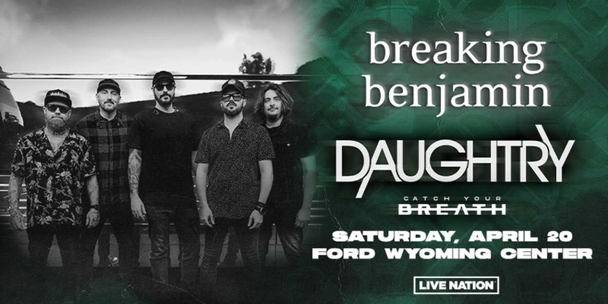 Breaking Benjamin Comes to Casper in April With Daughtry and Catch Your Breath 