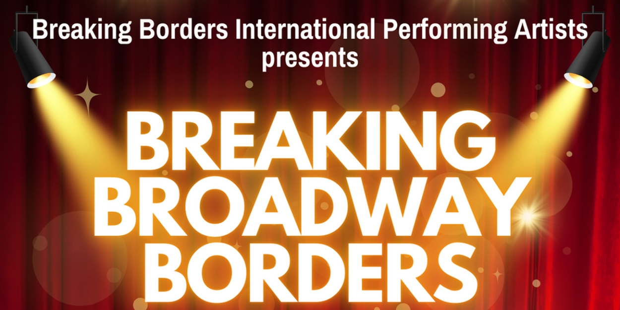 Breaking Borders to Show BREAKING BROADWAY BORDERS  Image