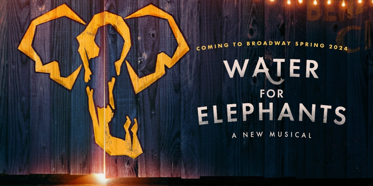 WATER FOR ELEPHANTS is Coming to Broadway in 2024 Photo