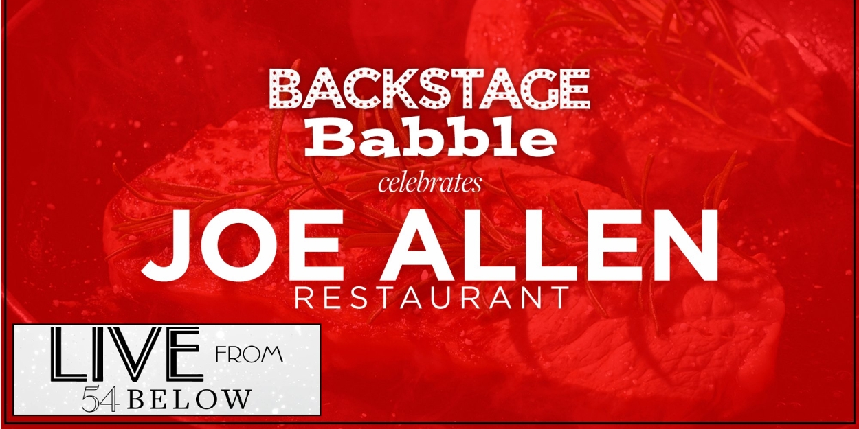 Brenda Braxton, Amanda Green & More to Join BACKSTAGE BABBLE CELEBRATES JOE ALLEN RESTAURANT 
