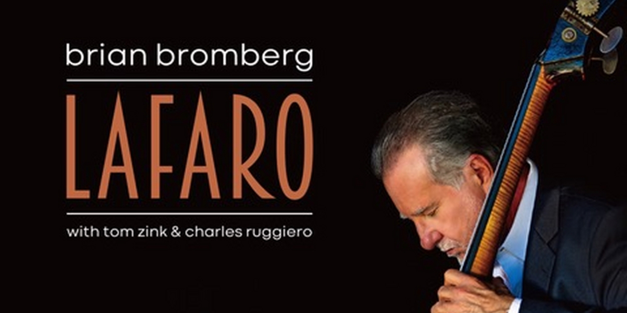 Brian Bromberg Pays Tribute To Legendary Bassist Scott LaFaro On New Trio Album, 'LaFaro' 