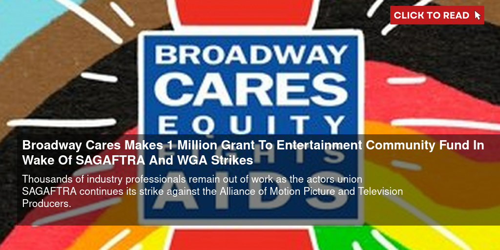 Broadway Cares Makes $1 Million Grant To Entertainment Community Fund In Wake Of SAG-AFTRA And WGA Strikes - Vimarsana News