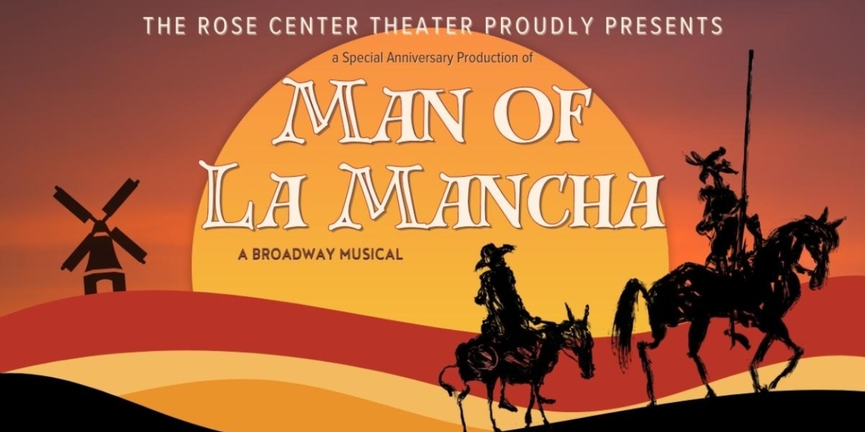 Timeless Classic MAN OF LA MANCHA is Coming to the Rose Center Theater 