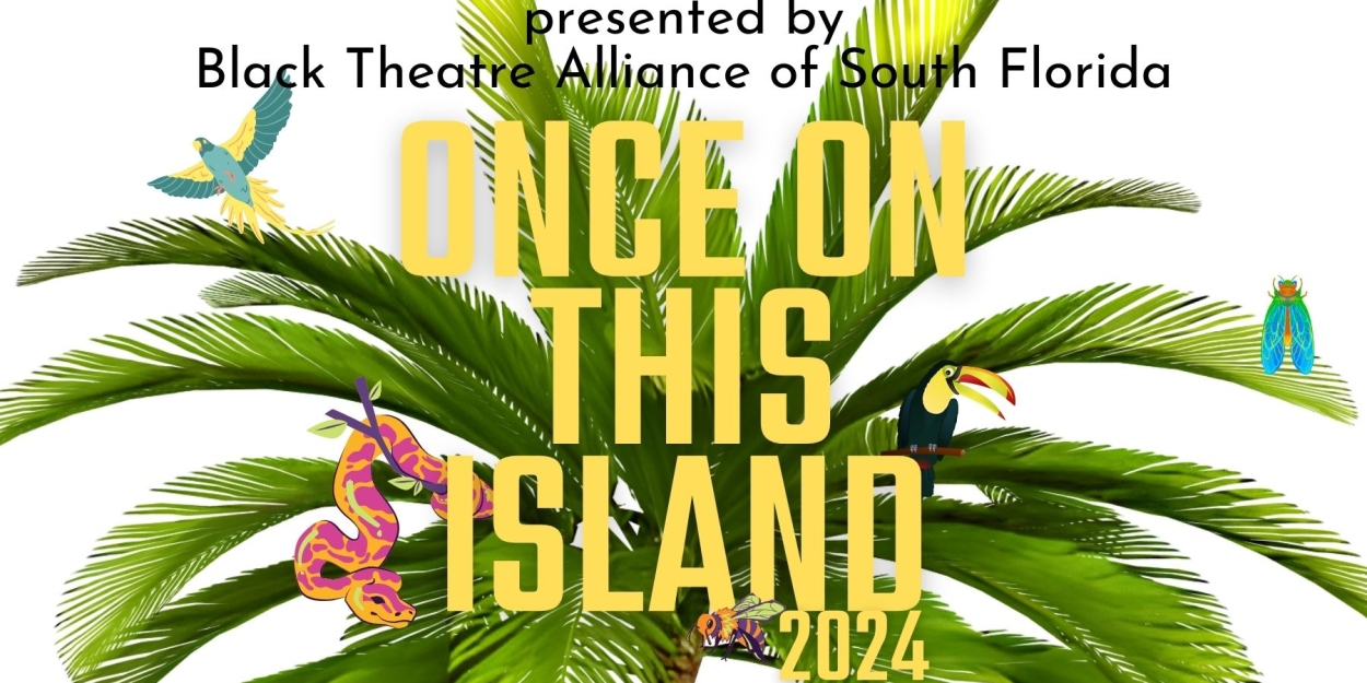 ONCE ON THIS ISLAND Comes To AARLCC Fort Lauderdale 