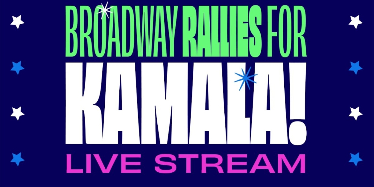 Broadway Stars Will Unite for Broadway Rallies for Kamala  Image