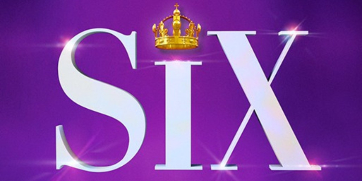 Broadway Hit SIX On Sale At Bass Concert Hall This Friday 