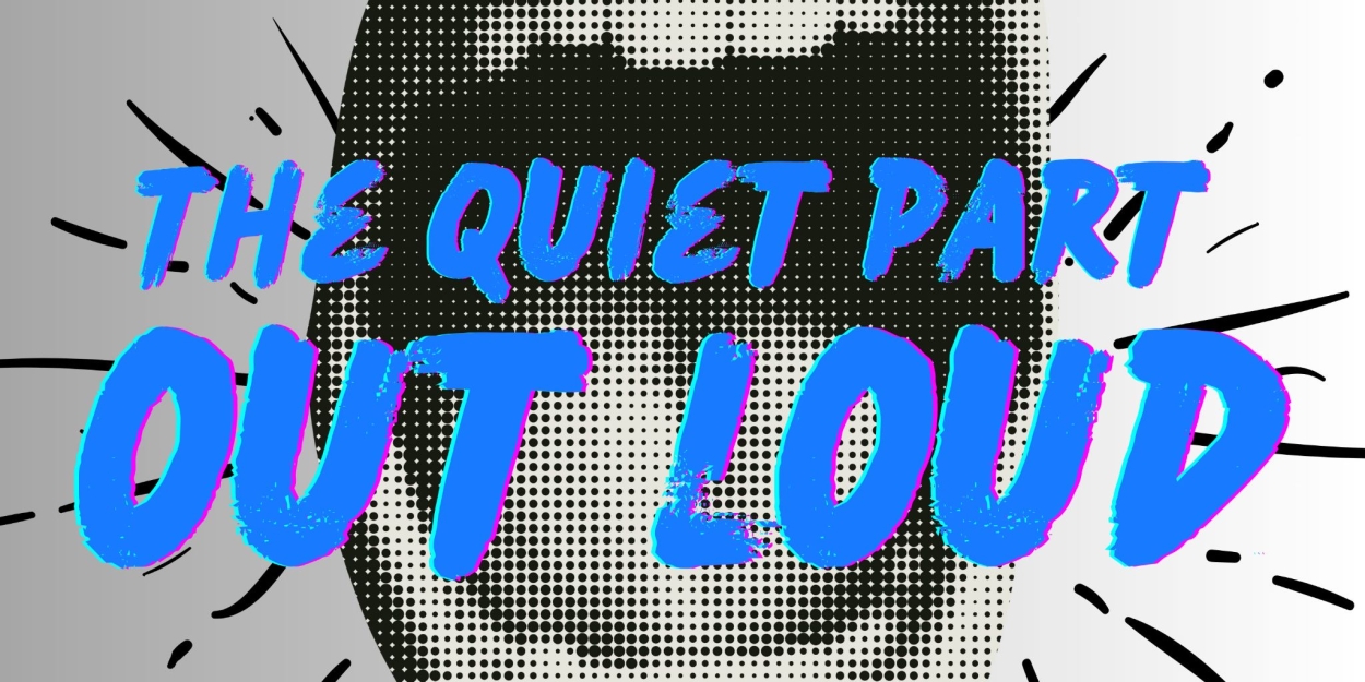 Broadway Podcast Network Debuts THE QUIET PART OUTLOUD Podcast  Image