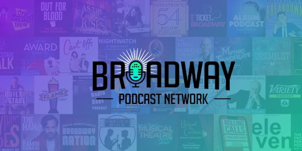 Broadway Podcast Network Launches New Site & Listening Platform, and More 