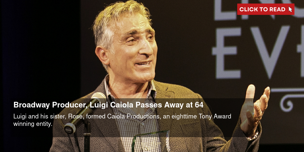 Broadway Producer, Luigi Caiola Passes Away at 64 - Vimarsana News