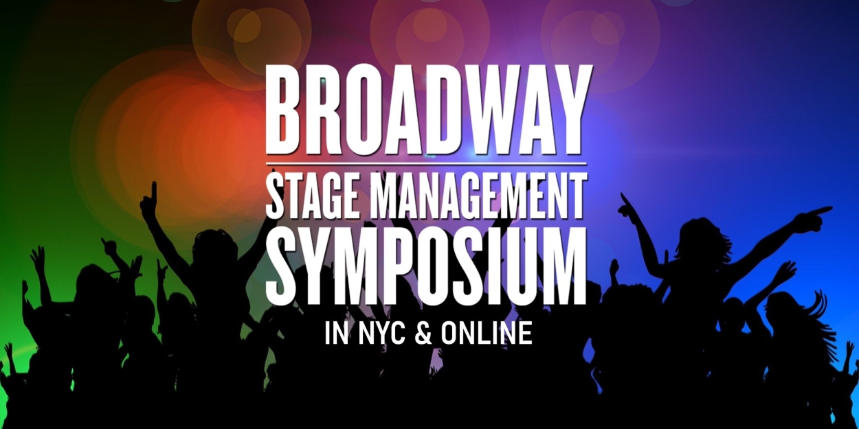 Broadway Stage Management Symposium Sets Dates For 2025 Event  Image