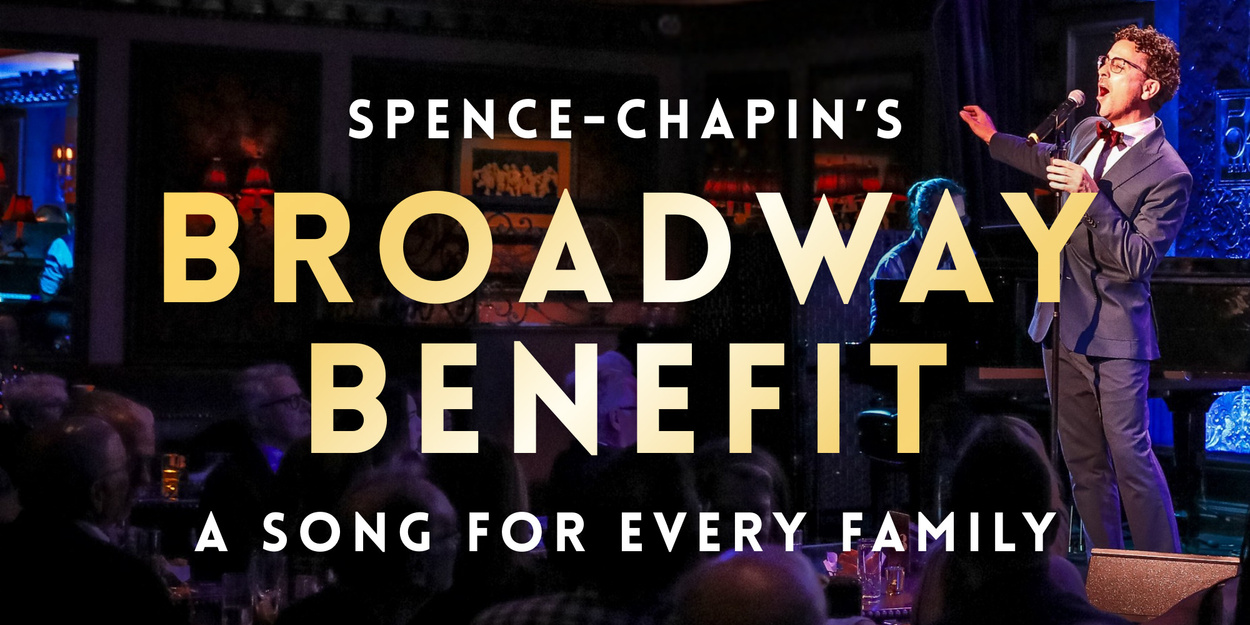 Broadway Performers To Unite For SPENCE-CHAPIN BROADWAY BENEFIT At Chelsea Table + Stage
