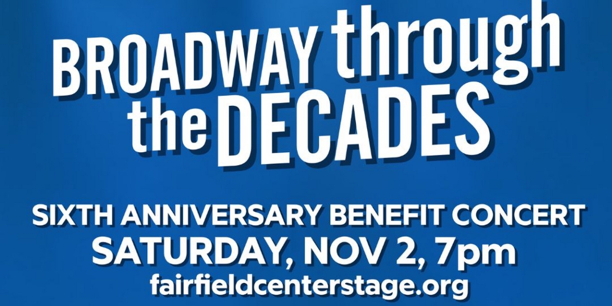 Fairfield Center Stage to Present BROADWAY THROUGH THE DECADES Benefit Concert  Image