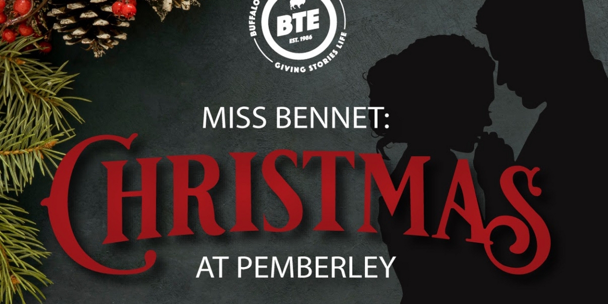 Buffalo Theatre Ensemble Presents MISS BENNET: CHRISTMAS AT PEMBERLEY Just In Time For The Holidays 
