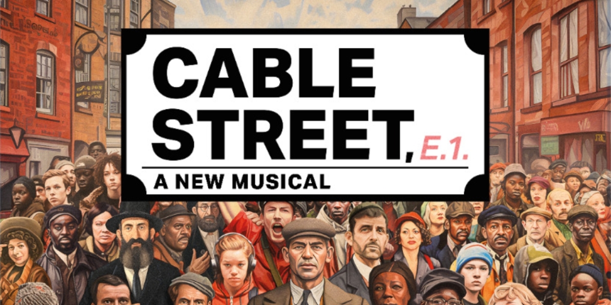CABLE STREET A New Musical Will Premiere in 2024