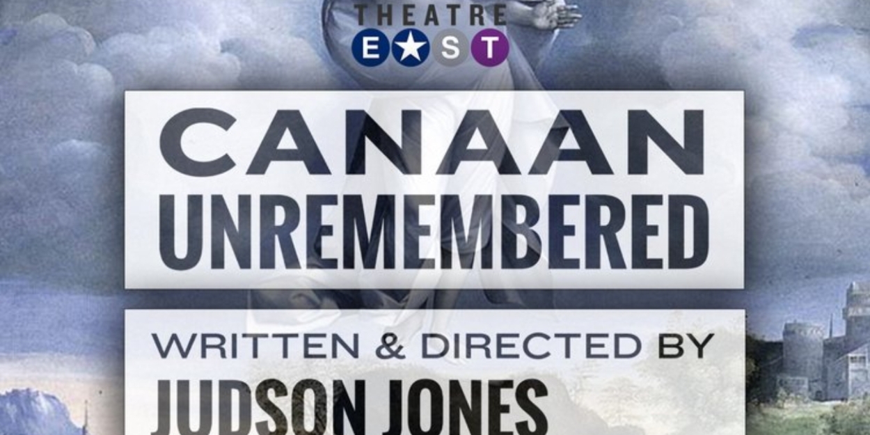 CANAAN UNREMEMBERED World Premiere is Coming to Theatre East  Image